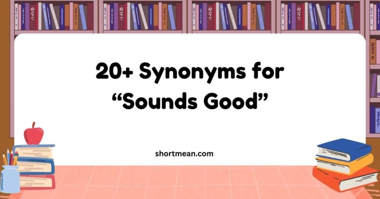 Synonyms for “Sounds Good”