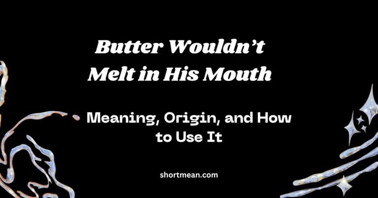 Butter Wouldn’t Melt in His Mouth