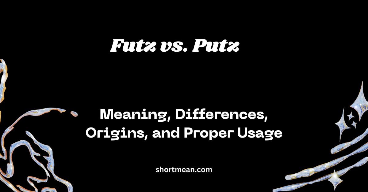 Futz vs. Putz