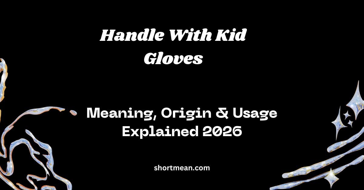 Handle With Kid Gloves