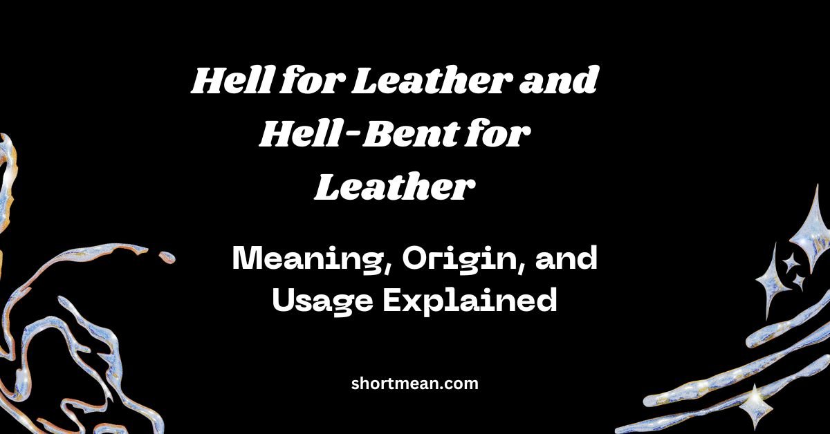 Hell for Leather and Hell-Bent for Leather