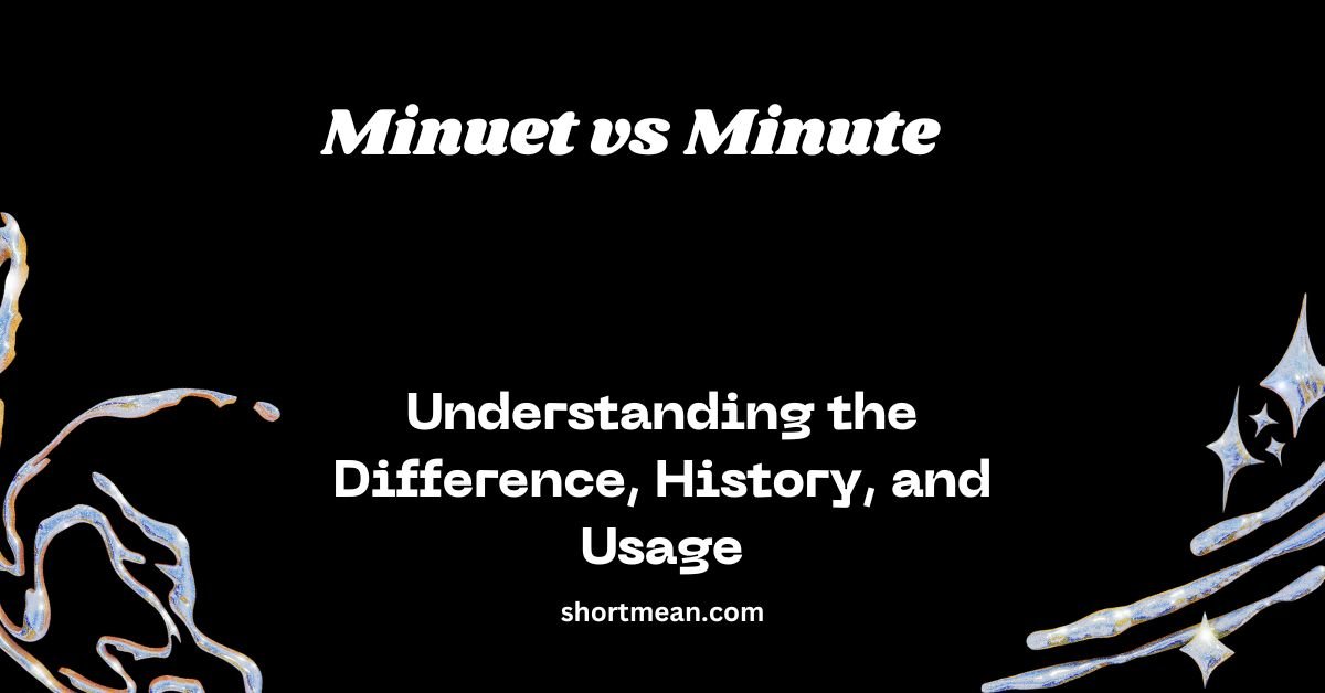 Minuet vs Minute
