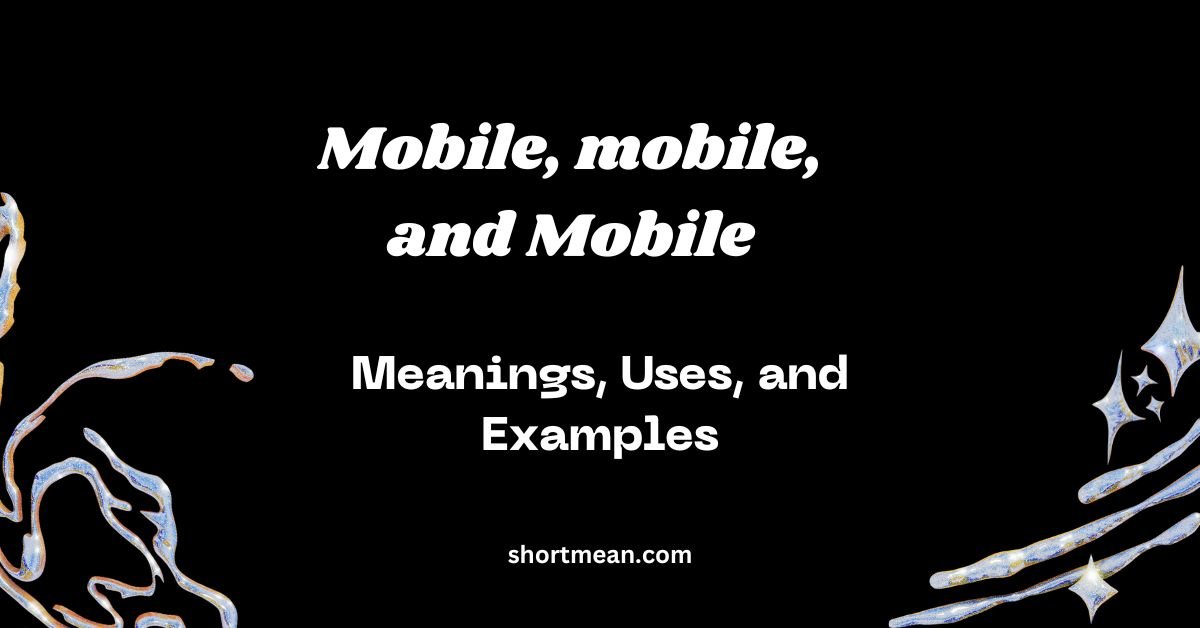Mobile, mobile, and Mobile