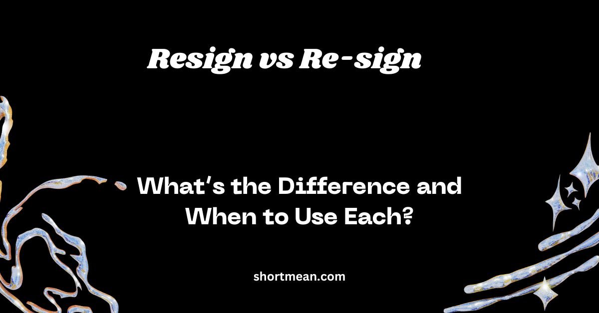 Resign vs Re-sign