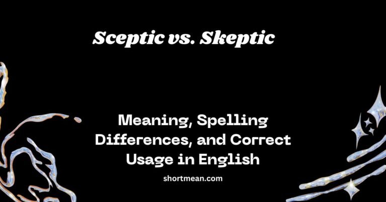 Sceptic vs. Skeptic