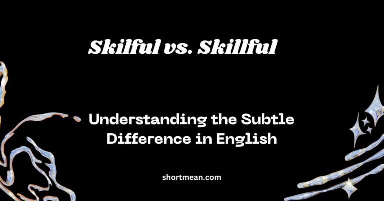 Skilful vs. Skillful