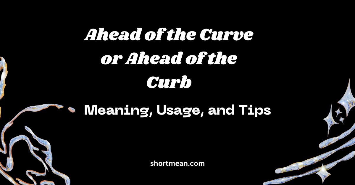 Ahead of the Curve or Ahead of the Curb