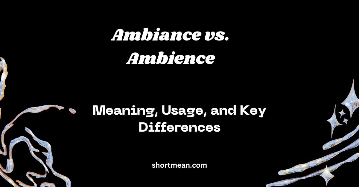 Ambiance vs. Ambience