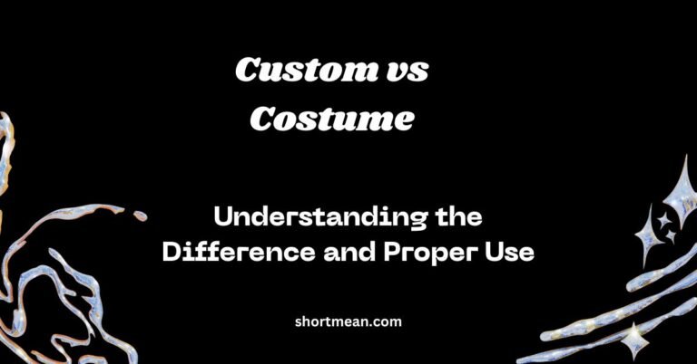 Custom vs Costume