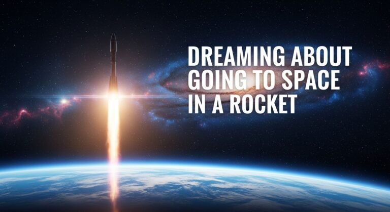 Dream About Going to Space in a Rocket