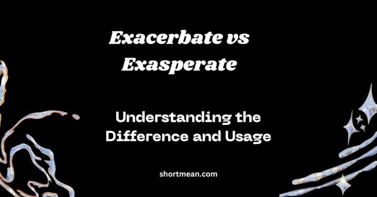 Exacerbate vs Exasperate