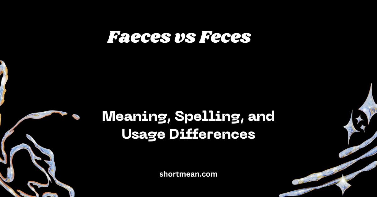 Faeces vs Feces