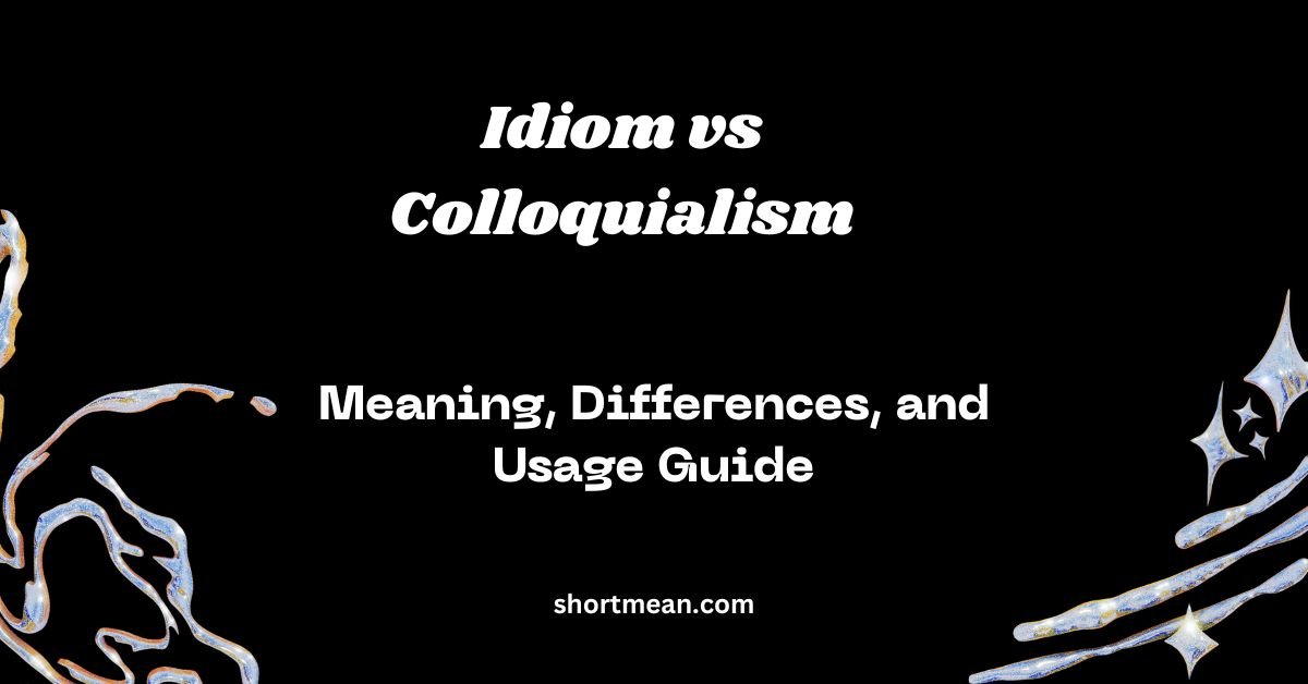 Idiom vs Colloquialism