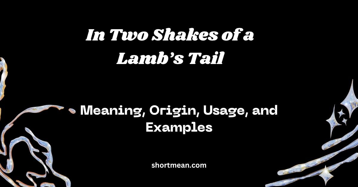 In Two Shakes of a Lamb’s Tail