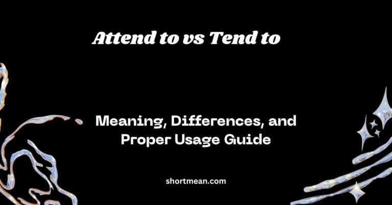 Attend to vs Tend to