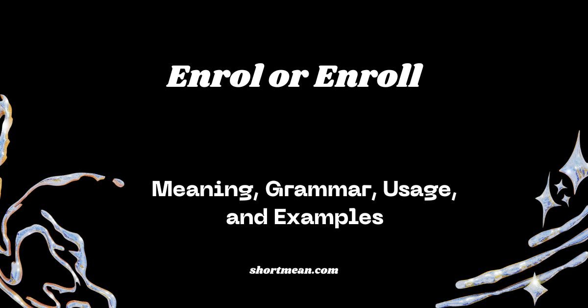 Enrol or Enroll