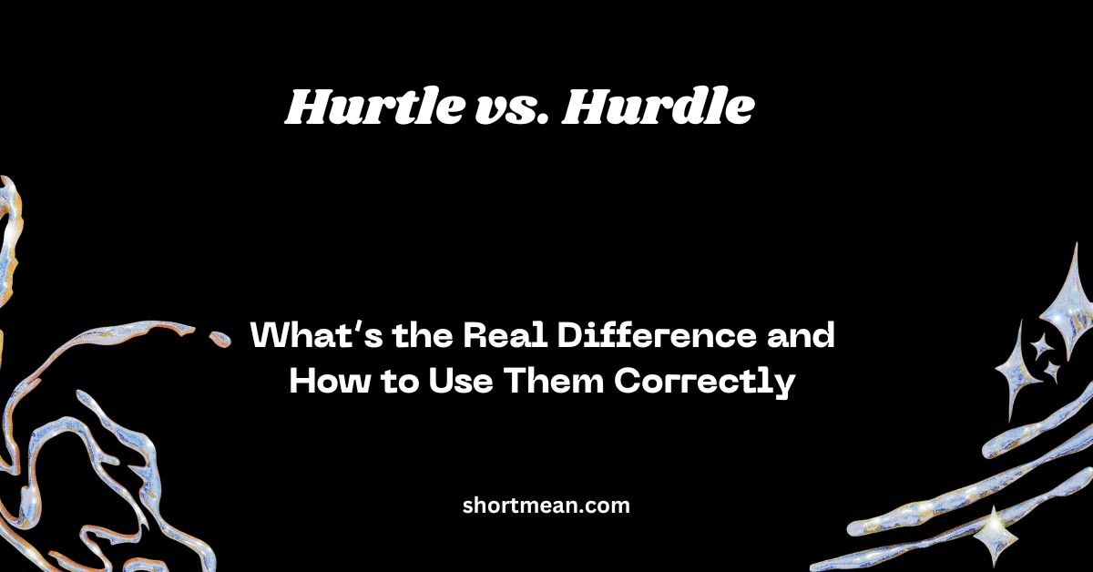 Hurtle vs. Hurdle