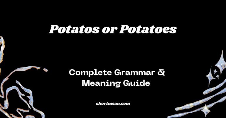 Potatos or Potatoes