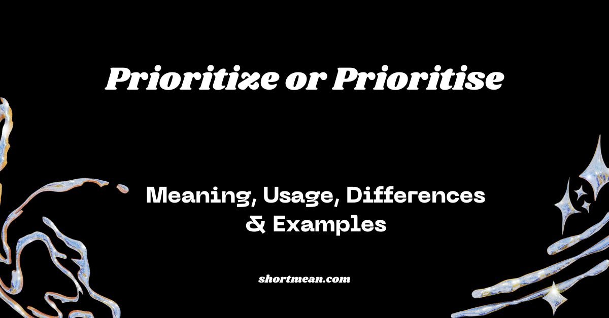 Prioritize or Prioritise