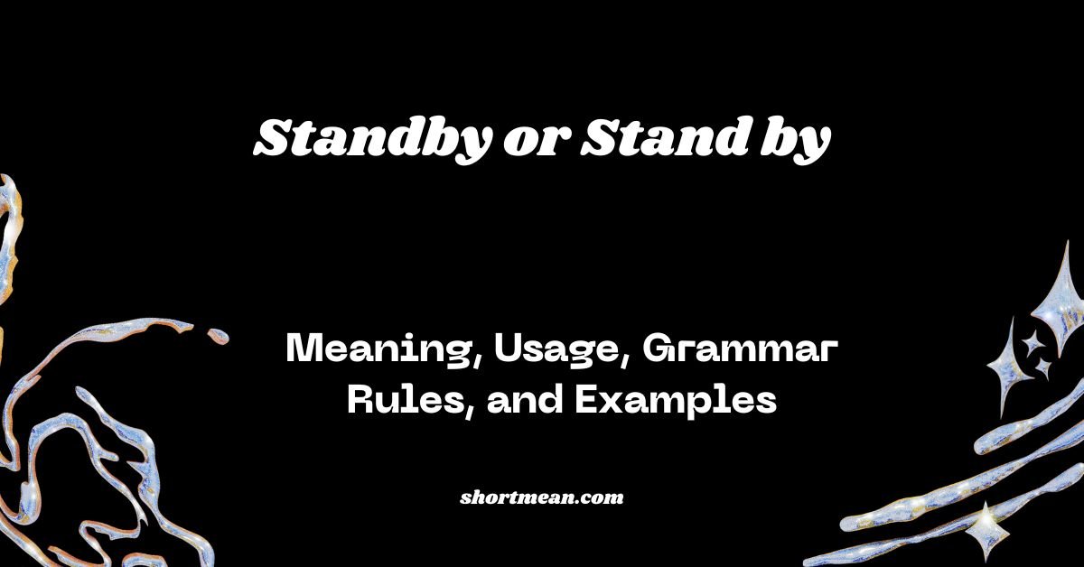 Standby or Stand by