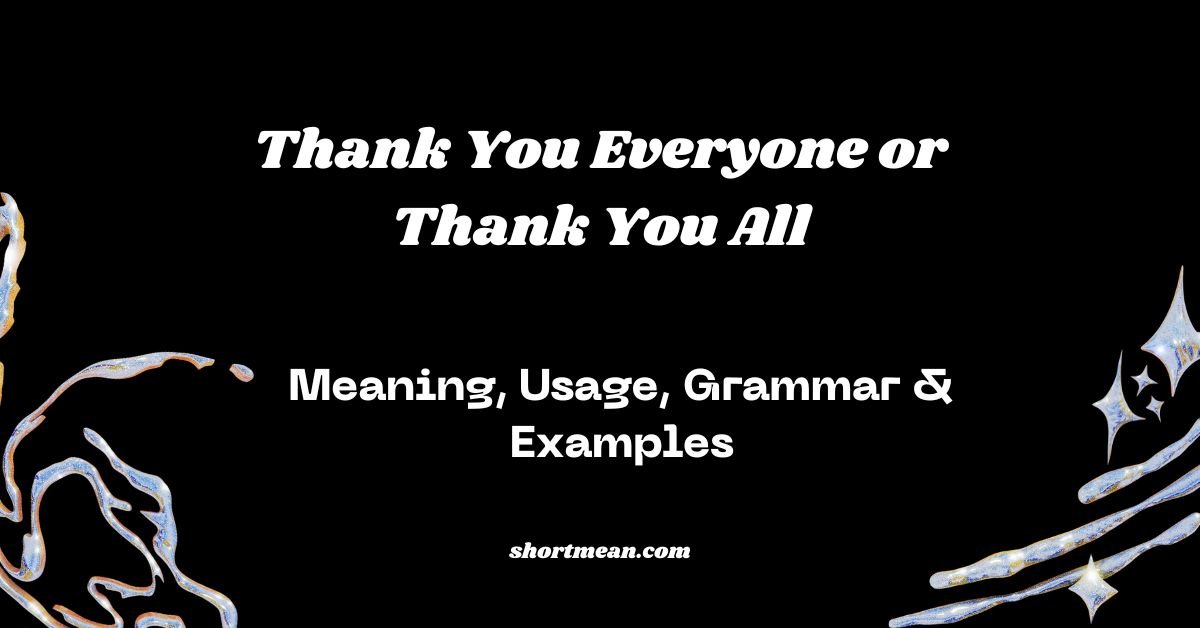 Thank You Everyone or Thank You All
