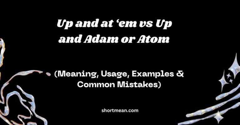 Up and at ‘em vs Up and Adam or Atom