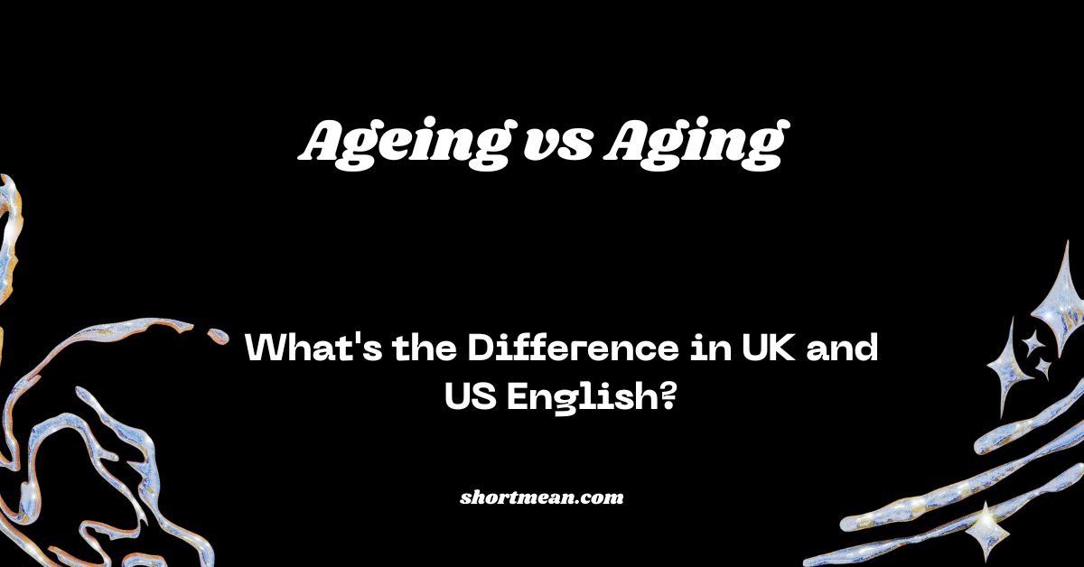 Ageing vs Aging