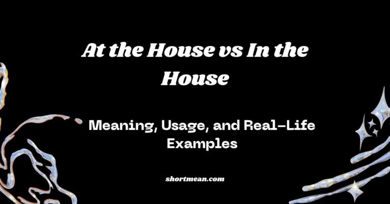 At the House vs In the House