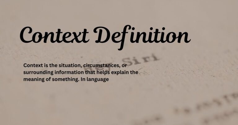 Context Definition Meaning, Examples, Types, and Usage in English
