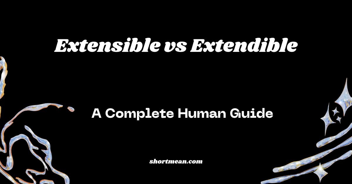 Extensible vs Extendible