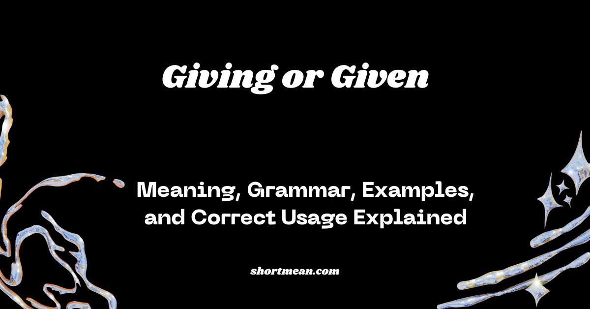 Giving or Given