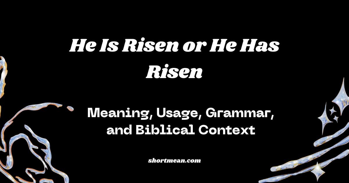He Is Risen or He Has Risen