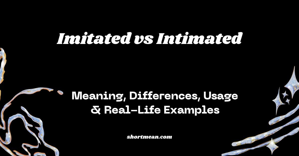 Imitated vs Intimated