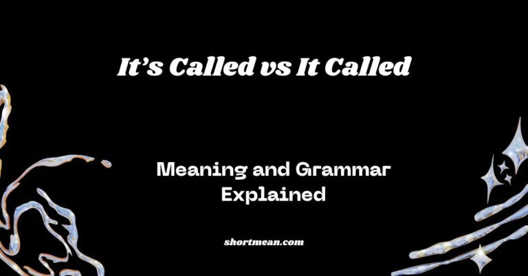 It’s Called vs It Called