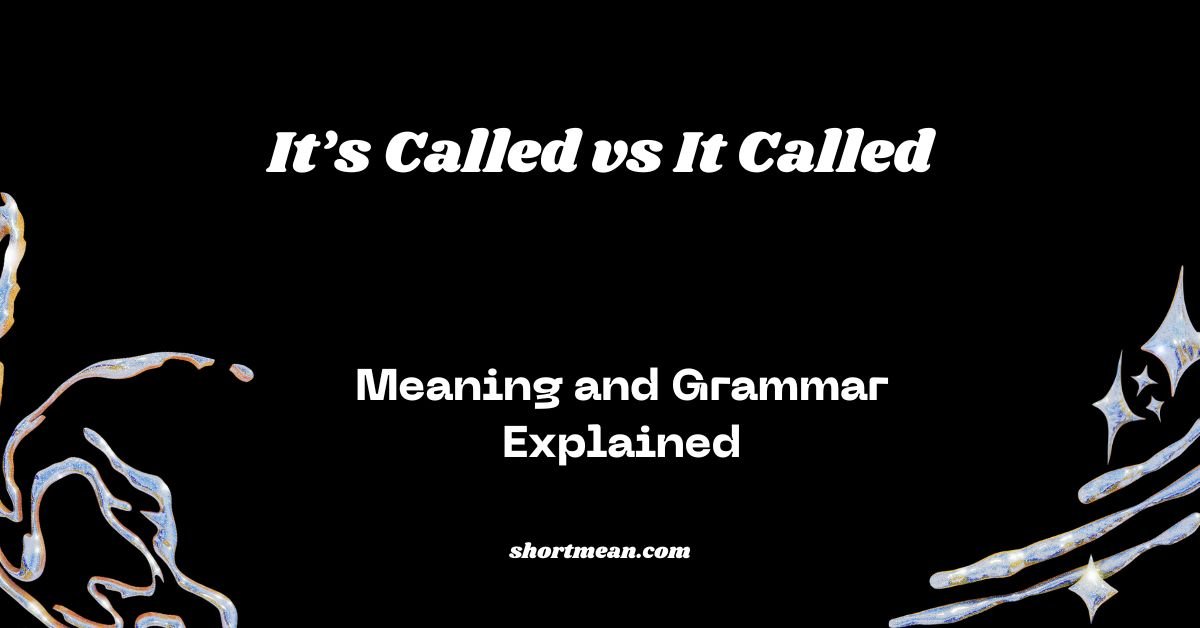 It’s Called vs It Called