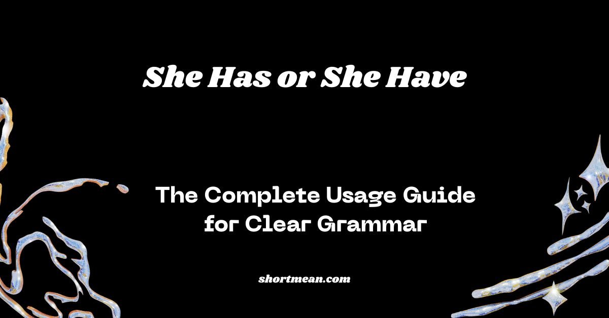 She Has or She Have