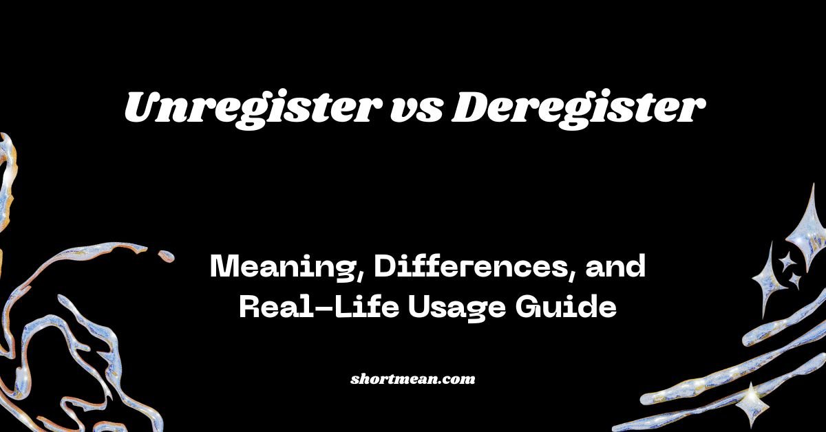 Unregister vs Deregister