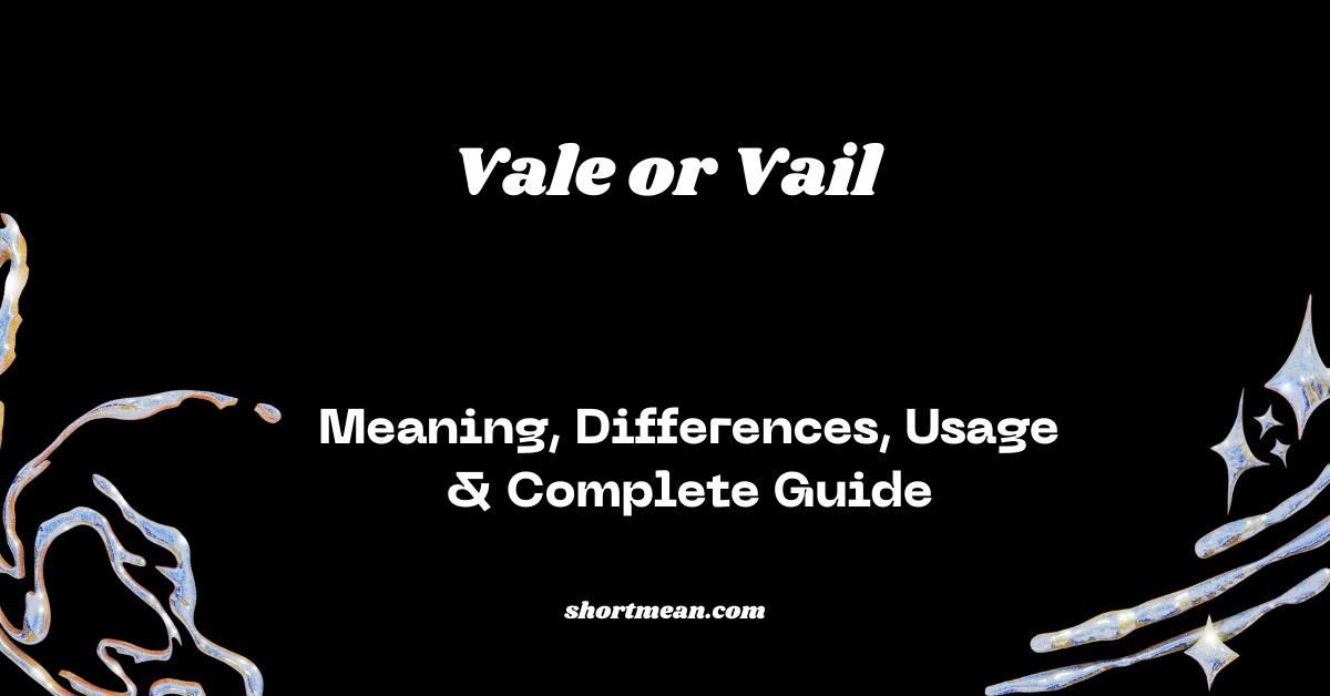 Vale or Vail