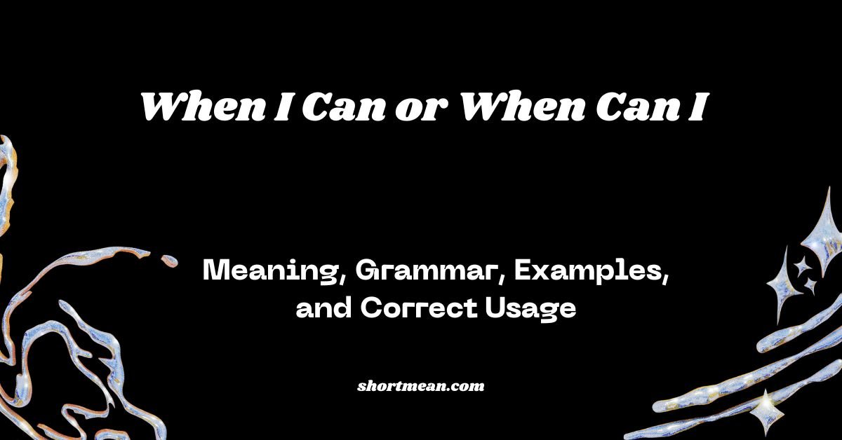 When I Can or When Can I