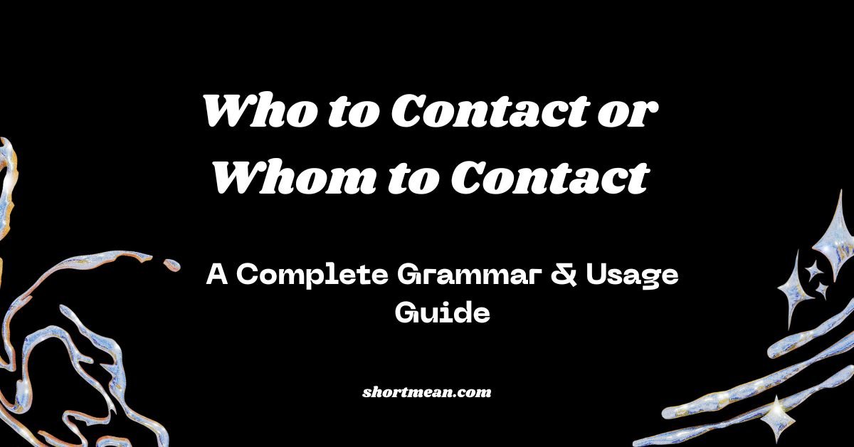 Who to Contact or Whom to Contact